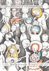 Szaleństwo z premedytacją - Trzpil Małgorzata - książka