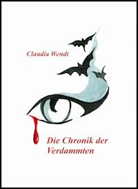 Die Chronik der Verdammten - Claudia Wendt - ebook