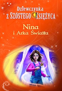 Nina i Arka Światła. Dziewczynka z Szóstego Księżyca. Tom 7 - Witcher Moony - ebook