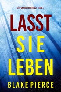 Lass sie leben (Ein Fiona Red FBI-Thriller – Band 5) - Blake Pierce - ebook