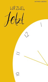 WIR ZWEI, JETZT! - Kathrin Laborda - ebook