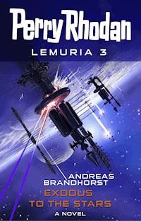 Perry Rhodan Lemuria 3: Exodus to the Stars - Andreas Brandhorst - ebook