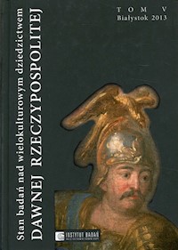 Stan badań nad wielokulturowym dziedzictwem dawnej Rzeczypospolitej Tom 5 -  - książka