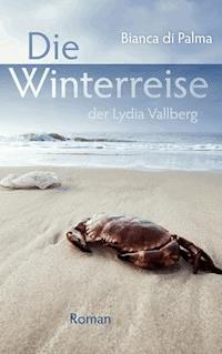 Die Winterreise der Lydia Vallberg - Bianca Di Palma - ebook