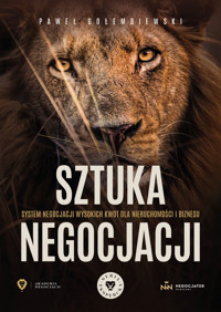 Negocjacje w Biznesie i Nieruchomościach. Sztuka Negocjacji System Negocjacji Wysokich Kwot w Nieruchomościach i Biznesie - Paweł Gołembiewski - ebook