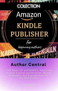 Author Central - THE SEAL OF AUTHORITY - Advanced Author Central Optimization (Brand, Biography, and Engagement) for the KDP Domain -  - ebook