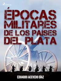 Épocas militares de los países del Plata - Eduardo Acevedo Diaz - ebook