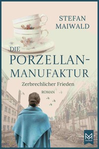 Die Porzellanmanufaktur – Zerbrechlicher Frieden - Stefan Maiwald - ebook