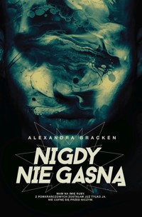 Nigdy nie gasną. Cykl Mroczne umysły. Tom 2 - Alexandra Bracken - książka