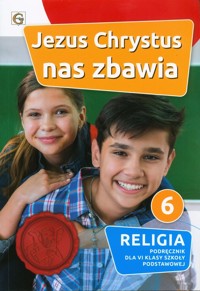 Jezus Chrystus nas zbawia Religia 6 Podręcznik -  - książka