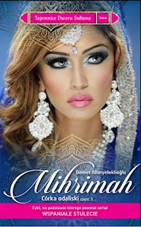 Tajemnice Dworu Sułtana 6 Mihrimah Córka odaliski cz.3 - Demet Altınyeleklioğlu - książka