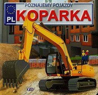 Poznajemy pojazdy Koparka - Jędraszek Izabela - książka