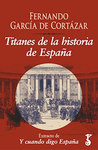 Titanes de la historia de España  - Fernando García de Cortázar - ebook