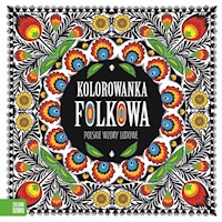 Kolorowanki folkowe Polskie wzory ludowe - zbiorowa praca - książka