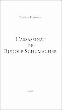 L’Assassinat de Rudolf Schumacher - Bastien Fournier - ebook