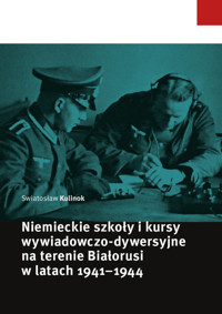 Niemieckie szkoły i kursy wywiadowczo-dywersyjne na terenie Białorusi w latach 1941-1944 - Kulinok Swiatosław - książka