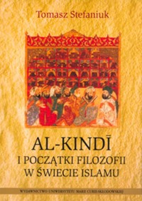Al-Kindi i początki filozofii w świecie islamu - Tomasz Stefaniuk - książka