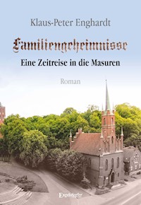 Familiengeheimnisse - Eine Zeitreise in die Masuren - Klaus-Peter Enghardt - ebook