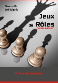 Jeux de Rôles - Gwenaële Le Moignic - ebook