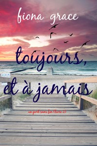 Toujours et à jamais (Un port sans fin – Livre 2) - Fiona Grace - ebook