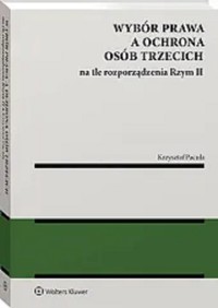 Wybór prawa a ochrona osób trzecich na tle rozporządzenia Rzym II - Pacuła Krzysztof - książka