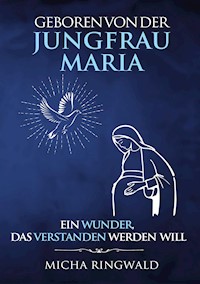Geboren von der Jungfrau Maria - Micha Ringwald - ebook