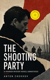 The Shooting Party (A Murder Mystery Novel) (Annotated) - Anton Chekhov - ebook