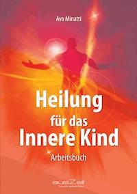 Heilung für das Innere Kind - Ava Minatti - ebook