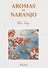Aromas de naranjo - Pilar Vega - ebook