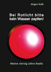 Bei Rotlicht bitte kein Wasser zapfen - Jürgen Kolb - ebook