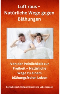 Luft raus - Natürliche Wege gegen Blähungen - Sonja Schoch - ebook