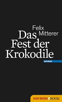 Das Fest der Krokodile - Felix Mitterer - ebook