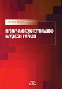 Reformy samorządu terytorialnego na Węgrzech i w Polsce - Rajca Lucyna - książka