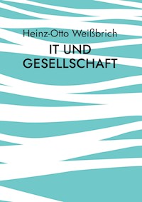 IT und Gesellschaft - Heinz-Otto Weißbrich - ebook