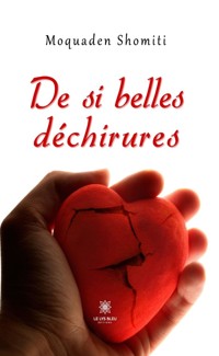 De si belles déchirures - Moquaden Shomiti - ebook