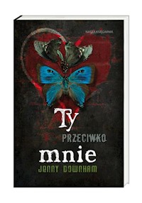 Ty przeciwko mnie - Jenny Downham - książka