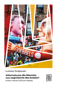 Alternatywa dla Niemiec czy zagrożenie dla świata? Kulisy marszu AfD po władzę - Grajewski Łukasz - ebook + audiobook + książka