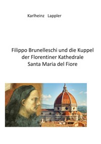 Filippo Brunelleschi und die Kuppel der Florentiner Kathedrale Santa Maria del fiore - Karlheinz Lappler - ebook