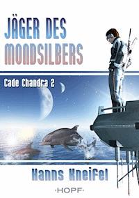 Cade Chandra 2: Jäger des Mondsilbers - Hanns Kneifel - ebook
