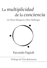 La multiplicidad de la conciencia en Bert Hellinger y Henri Bergson - Facundo Fagioli - ebook