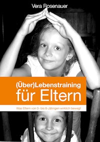 (Über)Lebenstraining für Eltern - Vera Rosenauer - ebook