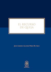El recurso de queja - José Alberto Allende Pérez de Arce - ebook