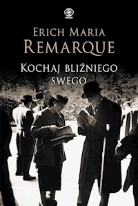 Kochaj bliźniego swego - Erich Maria Remarque - książka