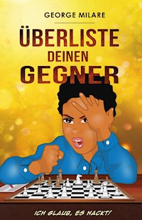 Überliste deinen Gegner - George Milare - ebook