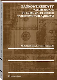 Bankowe kredyty waloryzowane do kursu walut obcych w orzecznictwie sądowym - Jabłoński Michał, Koźmiński Krzysztof - książka
