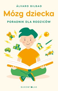 Mózg dziecka. Przewodnik dla rodziców - Álvaro Bilbao - ebook + książka