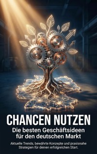 Chancen nutzen: Die besten Geschäftsideen für den deutschen Markt - Lina Krüger - ebook