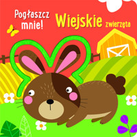 Pogłaszcz mnie! Wiejskie zwierzęta -  - książka