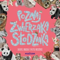 Poznaj zwierzaka słodziaka - Mieśnik Magda, Mieśnik Piotr - książka