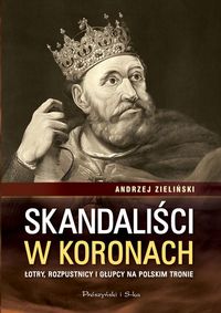 Skandaliści w koronach - Andrzej Zieliński - książka